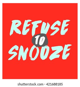 Refuse to Snooze (Vector Illustration Poster Design)