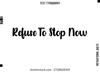 Negarse a detenerse ahora   Fuerza mental Motivacional Póster Tipografía Diseño de letras