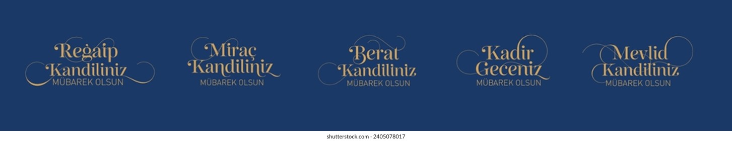 Regaip Kandili, Miraç Kandili, Berat Kandili, Kadir Gecesi, Mevlid Kandili. Translation: Happy regaip, miraculous, berat, mawlid kandil. Have a blessed night of power