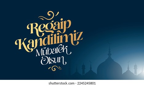 Regaip Kandili. Translation: islamic holy night, vector, Regaib