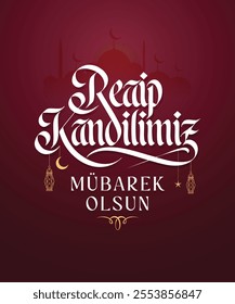 Regaip Kandilimiz mübarek olsun Translation: May our Regaip Kandil be blessed