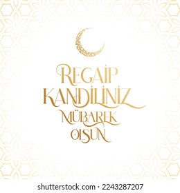 Regaip Kandiliniz Mübarek Olsun
islamic typography. translation: may the regaip candle be blessed