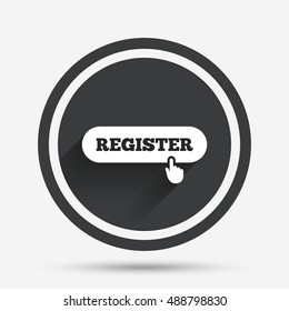 Register with hand pointer sign icon. Membership symbol. Website navigation. Circle flat button with shadow and border. Vector