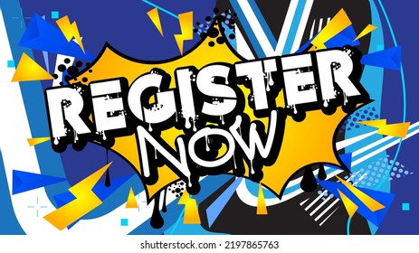 Register Now. Graffiti tag. Abstract modern street art decoration performed in urban painting style.