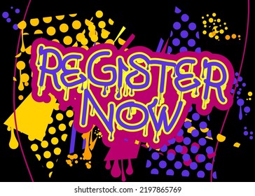 Register Now. Graffiti tag. Abstract modern street art decoration performed in urban painting style.