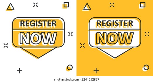Register now icon in comic style. Registration cartoon vector illustration on isolated background. Member notification splash effect sign business concept.