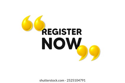 Register now tag. 3d quotation marks with text. Free registration offer. Create an account message. Register now message. Phrase banner with 3d double quotes. Vector