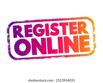 Register Online - the process of signing up or enrolling for a service, event, website, or system via the internet, text concept stamp