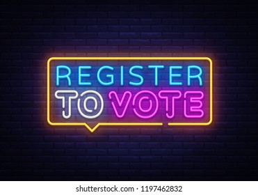 Register to vote neon sign vector. Election Design template neon sign, light banner, neon signboard, nightly bright advertising, light inscription. Vector illustration