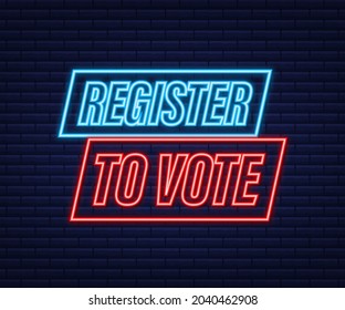 Register to vote written on blue label. Neon icon. Advertising sign. Vector stock illustration.