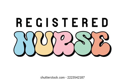 Registered Nurse Medical Career quote retro groovy typography sublimation SVG on white background svg