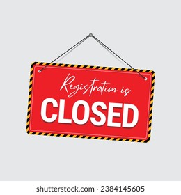 Registration Closed Signboard banner Vector Design and closed sign illustration notice board.