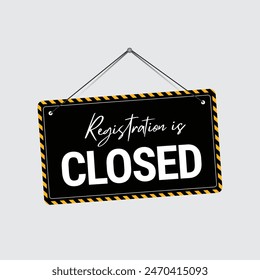 Registration Closed Signboard banner Vector Design and closed sign illustration notice board. Black color notice board.