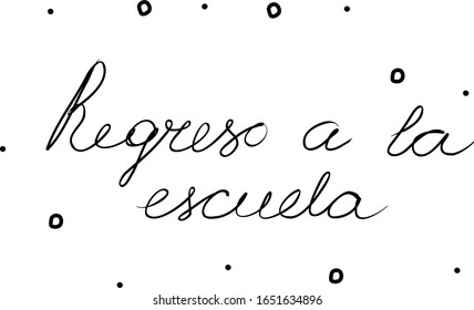 Regreso a la escuela phrase handwritten with a calligraphy brush. Back to school in spanish. Modern brush calligraphy. Isolated word black