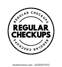 Regular Checkups - can help find potential health issues before they become a problem, text concept stamp