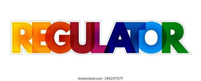 Regulator - device that controls or limits something or person that sets standards of practice, colourful text concept background