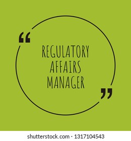 Regulatory Affairs Manager word concept. "Regulatory Affairs Manager" on green background with quote. Use for cover, banner, blog. 