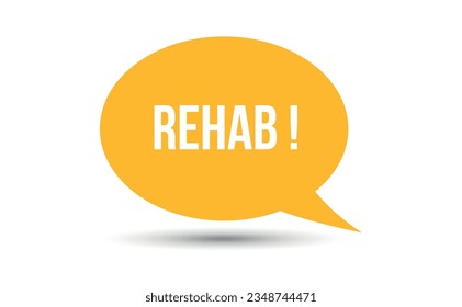 Rehab speech bubble vector illustration. Communication speech bubble with Rehab text