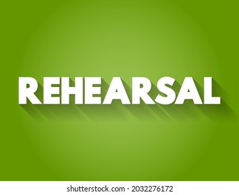 Rehearsal - practice or trial performance of a play or other work for later public performance, text concept background