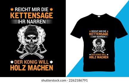 Reicht mir die kettensäge der könig wird das T-Shirt-Design erhalten