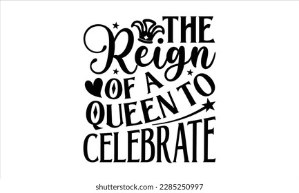 The Reign of a Queen to Celebrate- Victoria Day t- shirt Design, Hand lettering illustration for your design, Modern calligraphy, greeting card template with typography text svg for posters, EPS 10