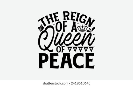 The Reign Of A Queen Of Peace - Victoria Day T Shirt Design, Hand drawn vintage illustration with hand lettering and decoration elements, banner, flyer and mug, Poster, EPS