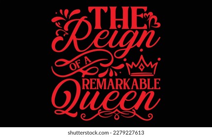 The Reign Of A Remarkable Queen - Victoria Day T Shirt Design, Modern calligraphy, Conceptual handwritten phrase calligraphic, For the design of postcards, svg for posters svg