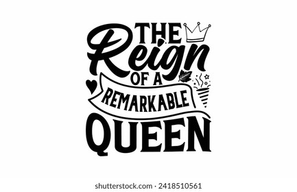 The Reign Of A Remarkable Queen - Victoria Day T Shirt Design, Hand drawn lettering and calligraphy, simple, lettering For stickers, mugs, etc.