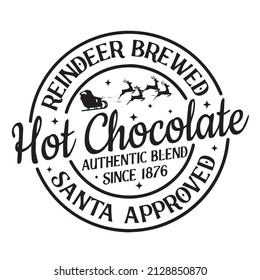 reindeer brewed hot chocolate santa approved logo inspirational quotes typography lettering design