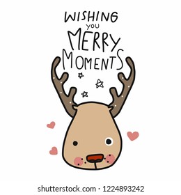 Reindeer cartoon wishing you merry moments doodle vector illustration