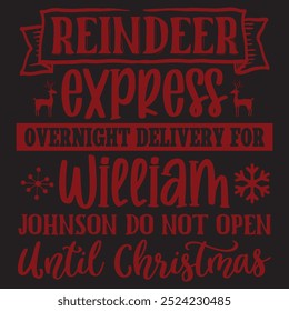 Reindeer express overnight delivery for william johnson do not open until christmas