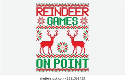 Reindeer Games On Point - Projeto de Camiseta Camisola de Camisola de Natal, Letras de Mão Citações Inspiradoras, Fundo Branco Limpo, Perfeito para Postais, Cricut, Silhueta. EPS 10 