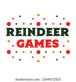 Reindeer Games  typography vector design illustration on white background