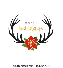 Reindeer horns with poinsetia flower and happy holiday lettering . Vector 