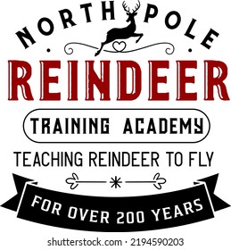 
Reindeer training academy north pole. Christmas vintage retro typography labels badges vector design isolated on white background. Winter holiday vintage ornaments, quotes, signs, tag