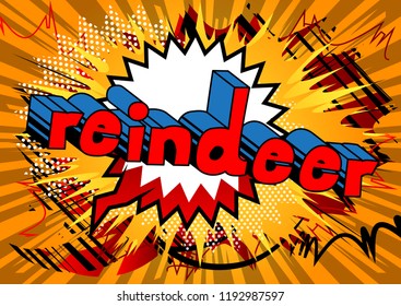 Reindeer - Vector illustrated comic book style phrase.