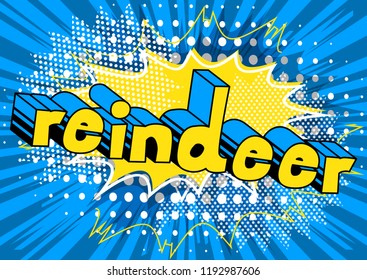 Reindeer - Vector illustrated comic book style phrase.