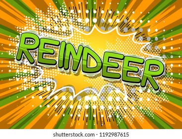 Reindeer - Vector illustrated comic book style phrase.