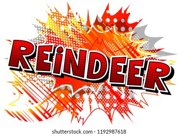 Reindeer - Vector illustrated comic book style phrase.