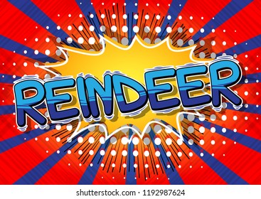 Reindeer - Vector illustrated comic book style phrase.