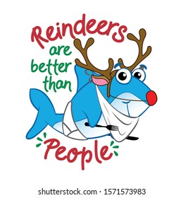 Reindeers are better than people. - T-Shirts, Hoodie, Tank, gifts. Vector illustration text for Christmas. Inspirational quote card, invitation, banner. Kids calligraphy background. lettering typograp