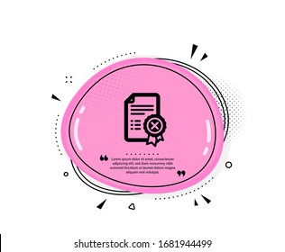 Reject certificate icon. Quote speech bubble. Decline document sign. Wrong file. Quotation marks. Classic reject certificate icon. Vector