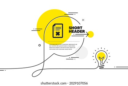 Reject file icon. Continuous line idea chat bubble banner. Decline document sign. Delete file. Reject file icon in chat message. Talk comment light bulb background. Vector