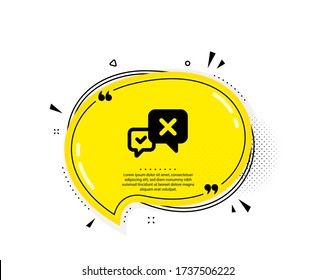 Icono de mensaje de rechazo. Burbuja del discurso de citas. Rechazar o eliminar el signo de chat. Marcas de citado. Icono de rechazo clásico. Vector