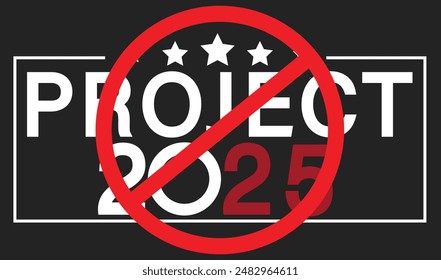 Reject project 2025 design for anti drive against trump's project 2025. Stop project 2025 drive has strong impact on presidential election 2024.