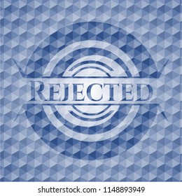 Rejected blue badge with geometric background.