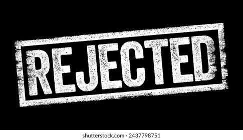 Rejected - dismiss as inadequate, unacceptable, or faulty, text stamp concept background