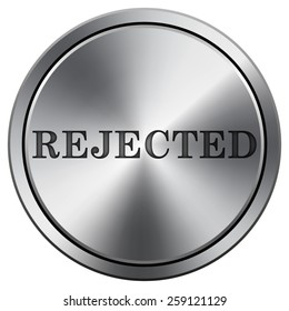 Rejected icon. Internet button on white background. EPS10 Vector. 