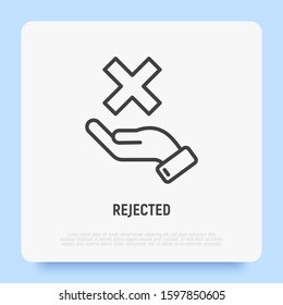 Rejected thin line icon: hand holding cross mark. Declined, cancelled. Modern vector illustration.
