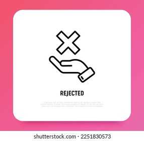 Rejected thin line icon: hand holding cross mark. Declined, cancelled. Modern vector illustration.